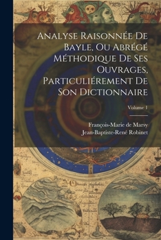 Paperback Analyse Raisonnée De Bayle, Ou Abrégé Méthodique De Ses Ouvrages, Particuliérement De Son Dictionnaire; Volume 1 [French] Book