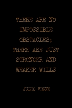 Paperback There Are No Impossible Obstacles; There Are Just Stronger And Weaker Wills: All Purpose 6x9 Blank Lined Notebook Journal Way Better Than A Card Trend Book
