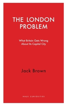 Paperback The London Problem: What Britain Gets Wrong about Its Capital City Book