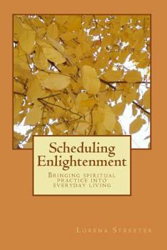Paperback Scheduling Enlightenment: Bringing spiritual practice into everyday living Book