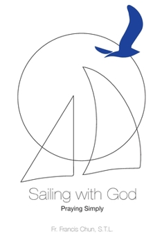 Paperback Sailing with God: Praying Simply Book