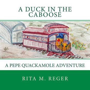 Paperback A Duck in the Caboose: A Pepe Quackamole Adventure Book