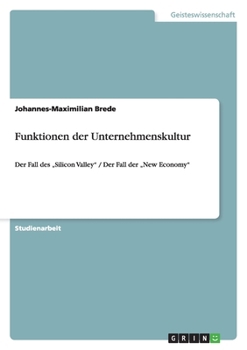 Paperback Funktionen der Unternehmenskultur: Der Fall des "Silicon Valley" / Der Fall der "New Economy" [German] Book