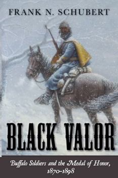 Hardcover Black Valor: Buffalo Soldiers and the Medal of Honor, 1870 1898 Book