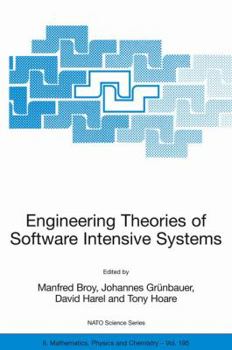 Hardcover Engineering Theories of Software Intensive Systems: Proceedings of the NATO Advanced Study Institute on Engineering Theories of Software Intensive Sys Book