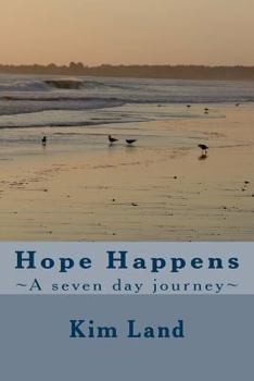 Paperback Hope Happens: A seven day journey Book