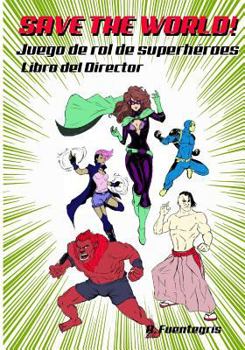 Paperback Save the world!: Juego de rol de Superhéroes. Libro del Director [Spanish] Book
