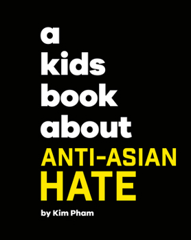 Hardcover A Kids Book about Anti-Asian Hate Book