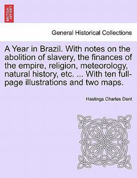 Paperback A Year in Brazil. With notes on the abolition of slavery, the finances of the empire, religion, meteorology, natural history, etc. ... With ten full-p Book