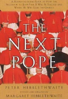 Paperback Next Pope, the - Revised & Updated: A Behind-The-Scenes Look at How the Successor to John Paul II Will Be Elected and Where He Will Lead the Church Book