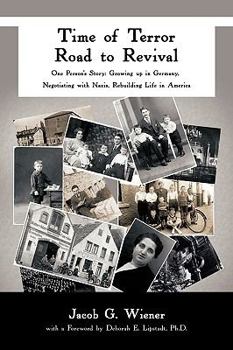 Paperback Time of Terror-Road to Revival: One Person's Story: Growing Up in Germany, Negotiating with Nazis, Rebuilding Life in America Book