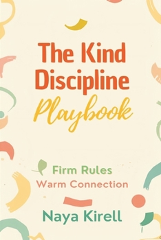Paperback The Kind Discipline Playbook: Firm Rules, Warm Connection Book