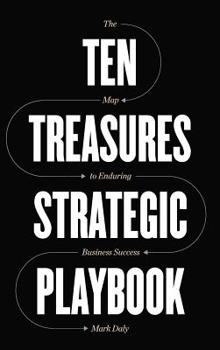 Hardcover Ten Treasures Strategic Playbook: The Map to Enduring Business Success Book