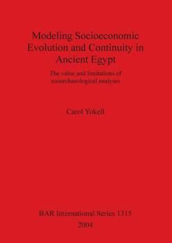 Paperback Modeling Socioeconomic Evolution and Continuity in Ancient Egypt: The value and limitations of zooarchaeological analyses Book