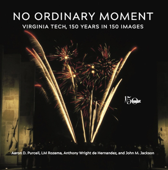 Paperback No Ordinary Moment: Virginia Tech, 150 Years in 150 Images Book
