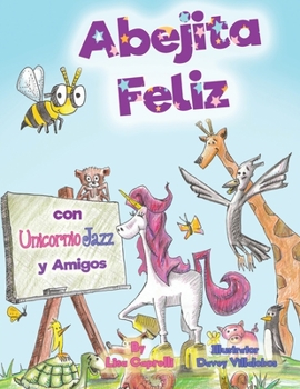 Paperback Abejita Feliz Con Unicornio Jazz y Amigos: En Espanol [Spanish] Book