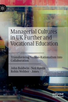 Hardcover Managerial Cultures in UK Further and Vocational Education: Transforming Techno-Rationalism Into Collaboration Book
