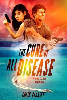 Paperback The Cure of All Disease (Mark DeSilva Adventure) Book