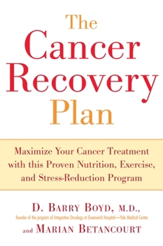 Paperback The Cancer Recovery Plan: Maximize Your Cancer Treatment with This Proven Nutrition, Exercise, and Stress-Reduction Program Book