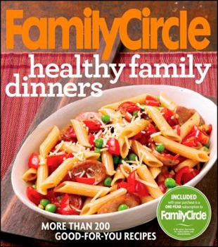Paperback Family Circle Healthy Family Dinners: More Than 200 Good-For-You Recipes Book
