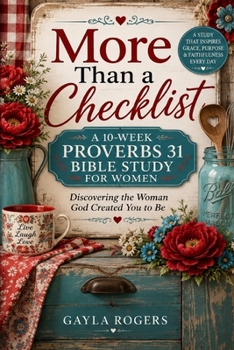 Paperback More Than a Checklist: A 10-Week Proverbs 31 Bible Study for Women Book