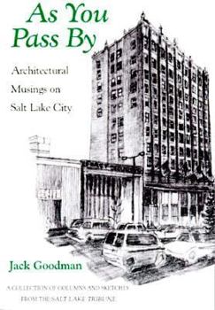 Paperback As You Pass by: Architectural Musings on Salt Lake City : A Collection of Columns and Sketches from the Salt Lake Tribune Book
