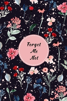 Forget Me Not: A Premium Journal And Logbook To Protect Usernames and Passwords With Alphabetically Organized, Small Pocket,6" x 9"