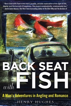Paperback Back Seat with Fish: A Man's Adventures in Angling and Romance Book