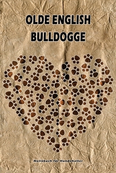Olde English Bulldogge Notizbuch für Hundehalter: Hunderasse Olde English Bulldogge. Ideal als Geschenk für Hundebesitzer - 6x9 Zoll (ca. Din. A5) - 100 Seiten - gepunktete Linien (German Edition)