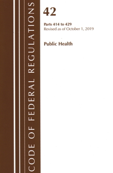 Paperback Code of Federal Regulations, Title 42 Public Health 414-429, Revised as of October 1, 2019 Book