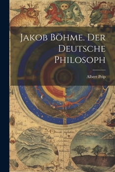 Jakob B�hme. Der deutsche Philosoph