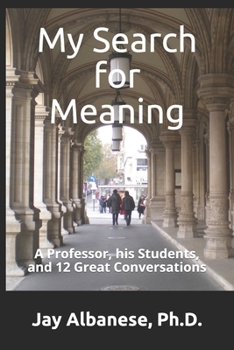 Paperback My Search for Meaning: A Professor, his Students, and 12 Great Conversations Book