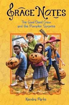 The Good Deed Crew and the Pumpkin Surprise - Book #1 of the Grace Notes