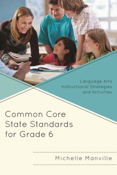Paperback Common Core State Standards for Grade 6: Language Arts Instructional Strategies and Activities Book
