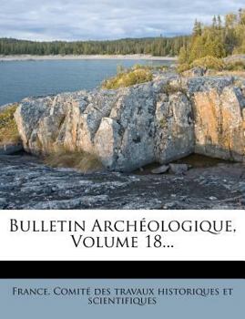 Paperback Bulletin Archeologique, Volume 18... [French] Book