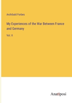 Paperback My Experiences of the War Between France and Germany: Vol. II Book