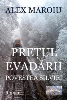 Paperback Pretul Evadarii. Povestea Silviei: Roman [Romanian] Book