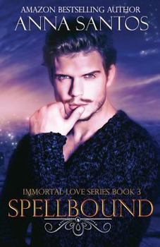 Spellbound - Book #3 of the Immortal Love