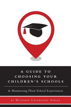 Paperback A Guide to Choosing Your Children's Schools: & Monitoring Their School Experiences Book