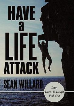 Hardcover Have a Life Attack: Live, Love, and Laugh Full Out Book