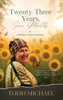 Hardcover Twenty-Three Years, Seven Months: A Mothers Cancer Journey Book