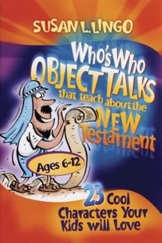 Paperback Who's Who Object Talks That Teach about the New Testament: 23 Cool Characters Your Kids Will Love Book