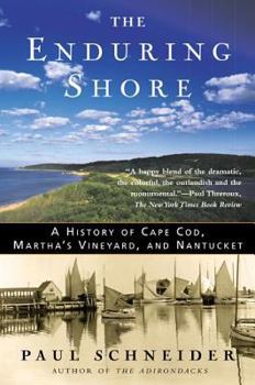 Paperback The Enduring Shore: A History of Cape Cod, Martha's Vineyard, and Nantucket Book