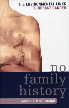 Hardcover No Family History: The Environmental Links to Breast Cancer Book