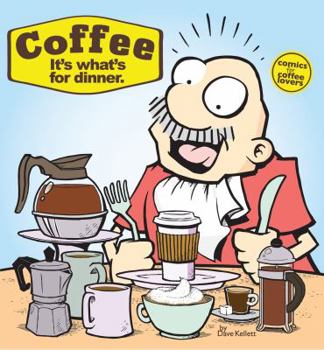 Coffee: It's What's For Dinner - Book  of the Sheldon
