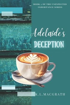 Paperback Adelaide's Deception: Book 2 of the Unexpected Inheritance Series Book