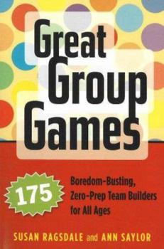 Paperback Great Group Games: 175 Boredom-Busting, Zero-Prep Team Builders for All Ages Book