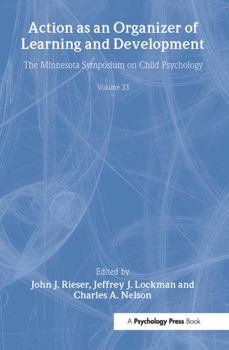 Action As An Organizer of Learning and Development: The Minnesota Symposia on Child Psychology, Vol. 33 (Minnesota Symposia on Child Psychology) - Book #33 of the Minnesota Symposia On Child Psychology