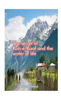 Hardcover The secret of KoheKaaf and the water of life Book