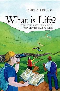 Paperback What is Life?: To Live A Controlled, Realistic, Happy Life Book